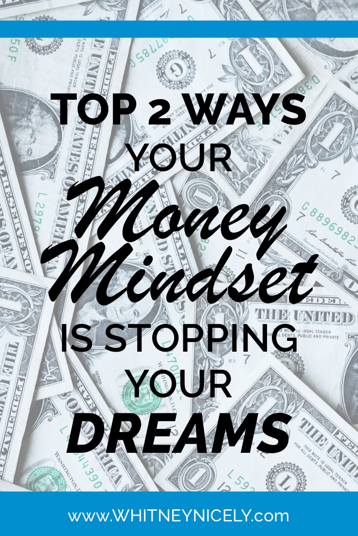 Top 2 Ways Your Money Mindset Is Stopping Your Dreams